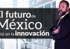 Tecnología: El futuro de México está en la innovación