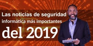 Tecnología: Lo más relevande de la Seguridad Informática en el 2019