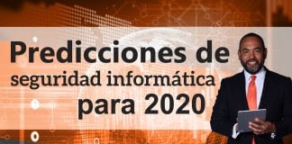 Tecnología: Predicciones de seguridad Informática para 2020