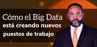 Tecnología: Cómo el Big Data está creando nuevos puestos de trabajo.