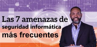 7 amenazas de seguridad informática más frecuentes
