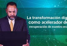 La transformación digital como acelerador de la recuperación de nuestro mundo.