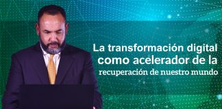 La transformación digital como acelerador de la recuperación de nuestro mundo.