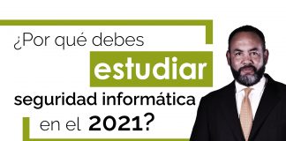Porqué estudiar seguridad informática en el 2021