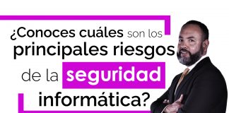 ¿Conoces cuales son los principales riesgos de la seguridad informática?
